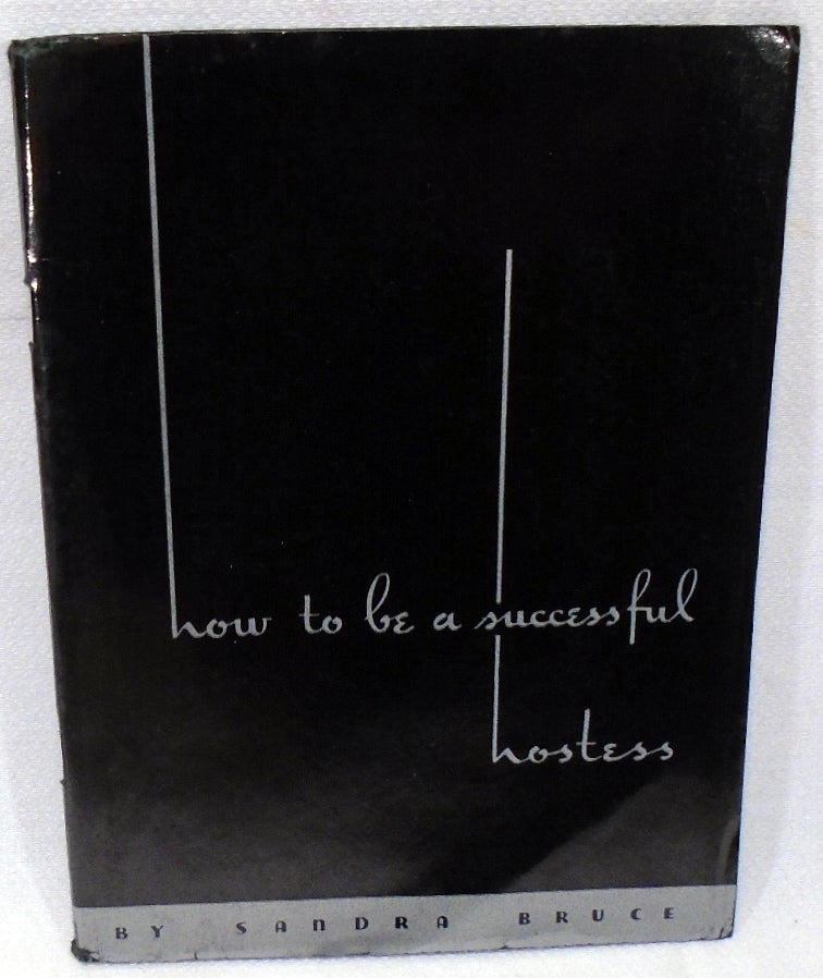 Item #34291 How To Be a Successful Hostess. Sandra BRUCE
