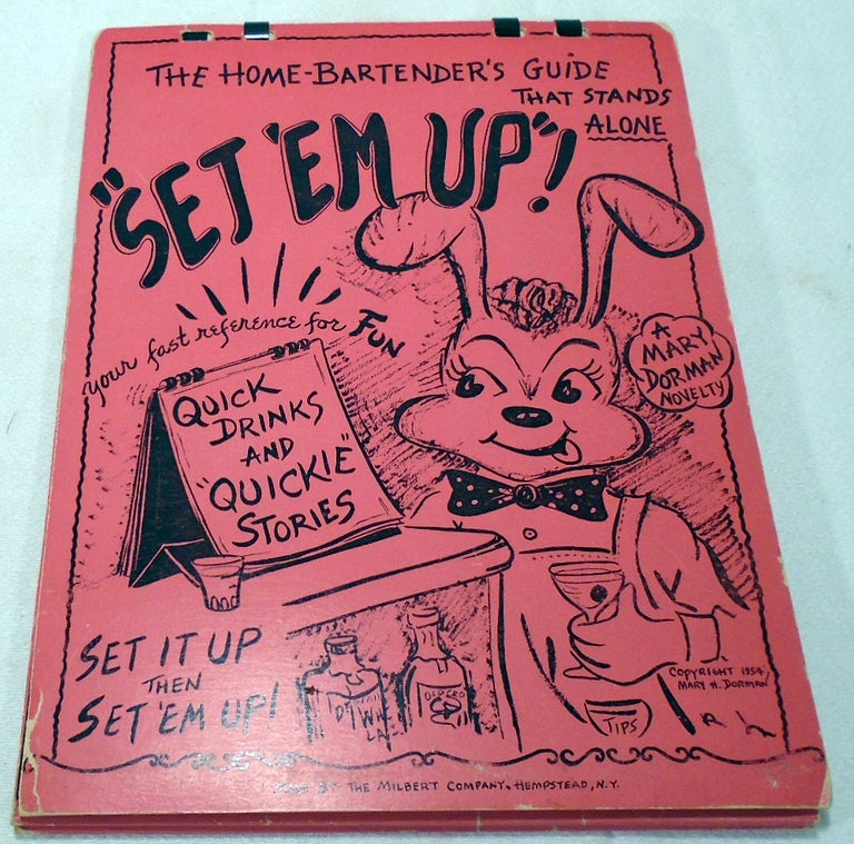 Item #34293 Set 'Em Up!, The Home Bartender's Guide That Stands Alone. Mary H. DORMAN