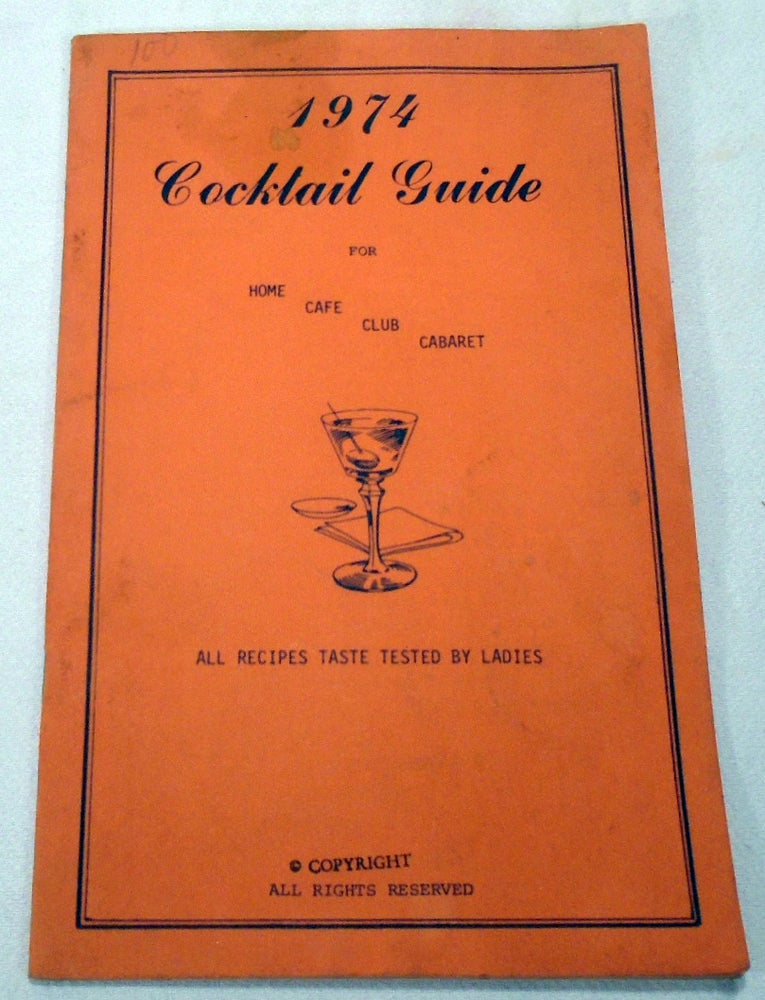 Item #34318 1974 Cocktail Guide For Home Cafe Club Cabaret, A Recipes Taste Tested by Ladies....