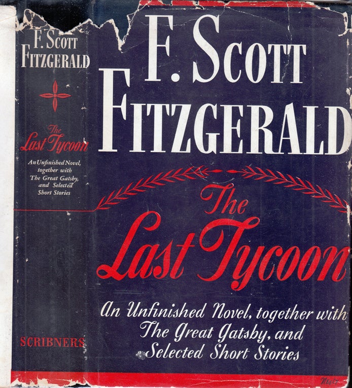Item #34352 The Last Tycoon, An Unfinished Novel together with The Great Gatsby and Selected...