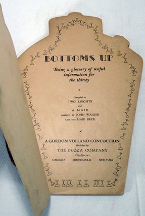Bottoms Up. Being A Glossary of Useful Information For the Thirsty; Compiled by Two Knights and a Maid assisted by John Walker and the Haig Brothers