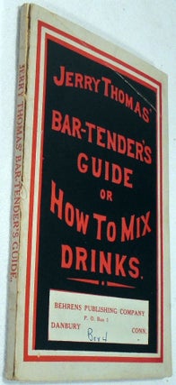 The Bar-Tender's [Bartenders] Guide; or, How to Mix All Kinds of Plain and Fancy Drinks