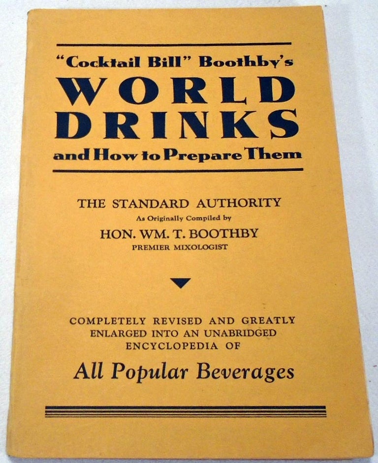 Item #34484 'Cocktail Bill' Boothby's World Drinks and How to Prepare Them. Hon. William T. BOOTHBY.