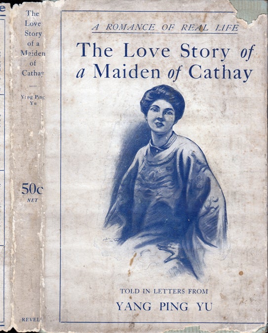 Item #34515 The Love Story of a Maiden of Cathay. Yang Ping YU.