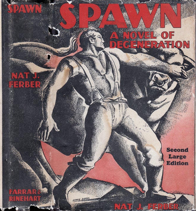 Item #34523 Spawn, A Novel of Degeneration. Nat J. FERBER.