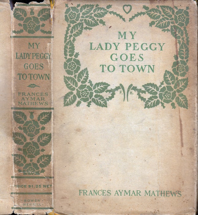 Item #34537 My Lady Peggy Goes to Town. Frances Aymar MATHEWS.
