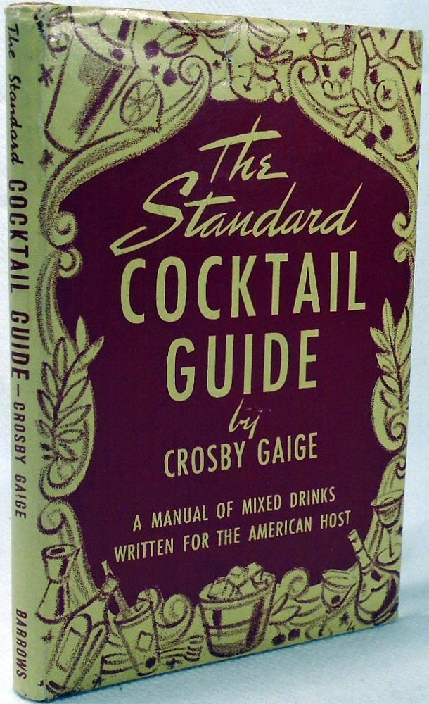Item #34727 The Standard Cocktail Guide, A Manual of Mixed Drinks Written for the American Host....