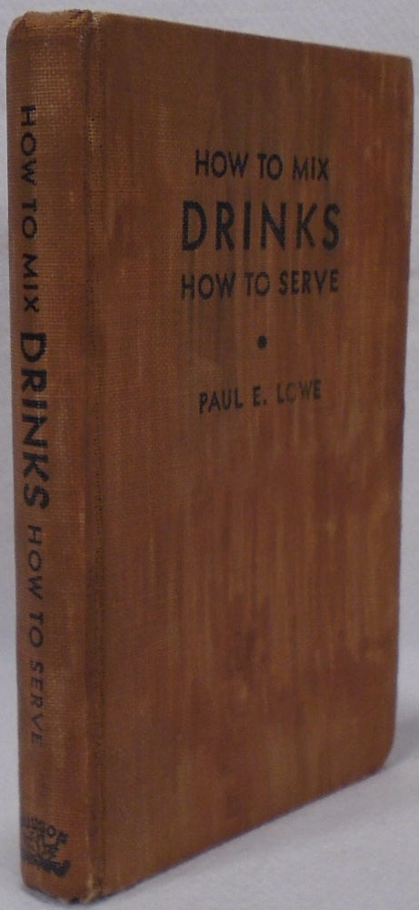 Item #34749 Drinks, How to Mix and How to Serve. Paul E. LOWE.