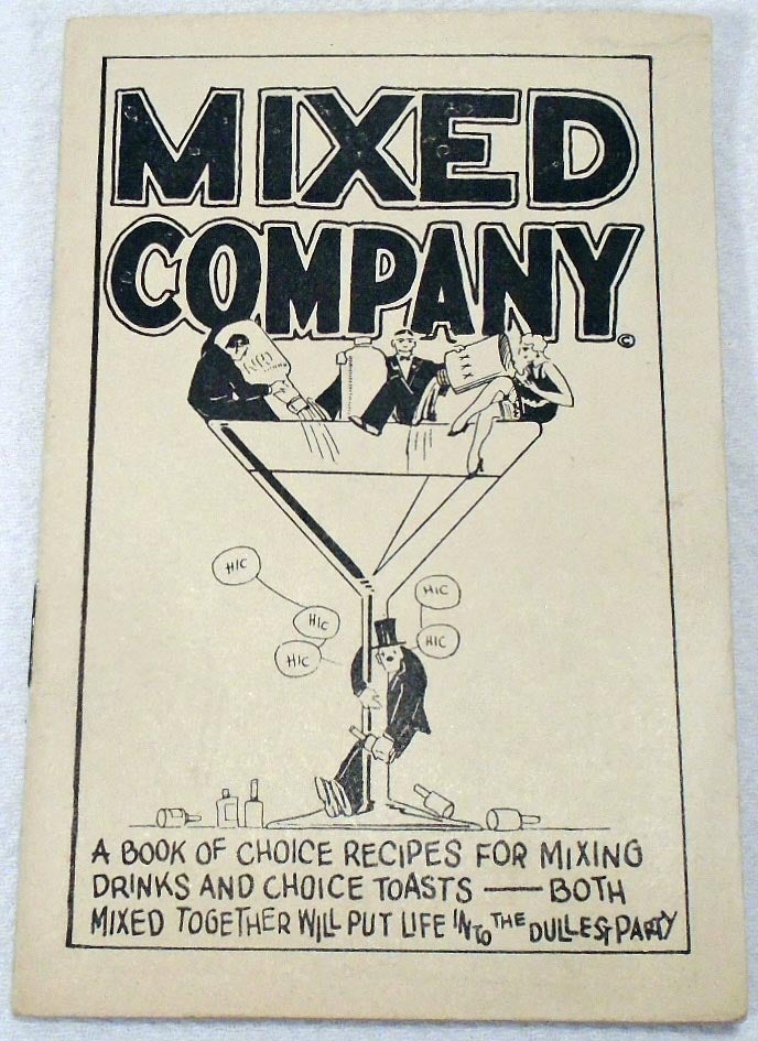 Item #34757 Mixed Company, A Book of Choice Recipes for Mixing Drinks and Choice Toasts [COCKTAILS]. Theodore T. JONAS.