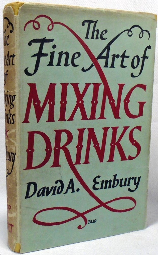 Item #34762 The Fine Art of Mixing Drinks. David A. EMBURY