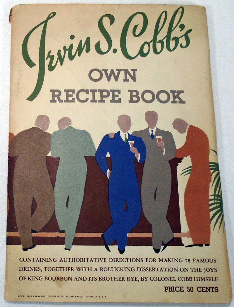 Item #34763 Irvin S. Cobb's Own Recipe Book [Cocktails]. Irvin S. COBB