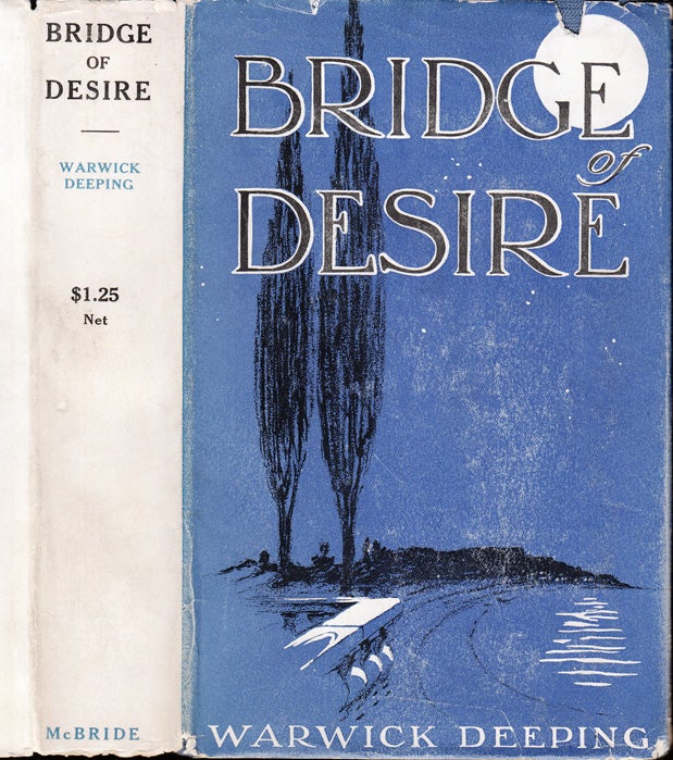 Item #34899 Bridge of Desire, A Story of Unrest. Warwick DEEPING.