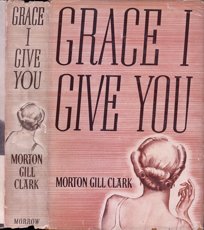 Item #35397 Grace I Give You. Morton Gill CLARK