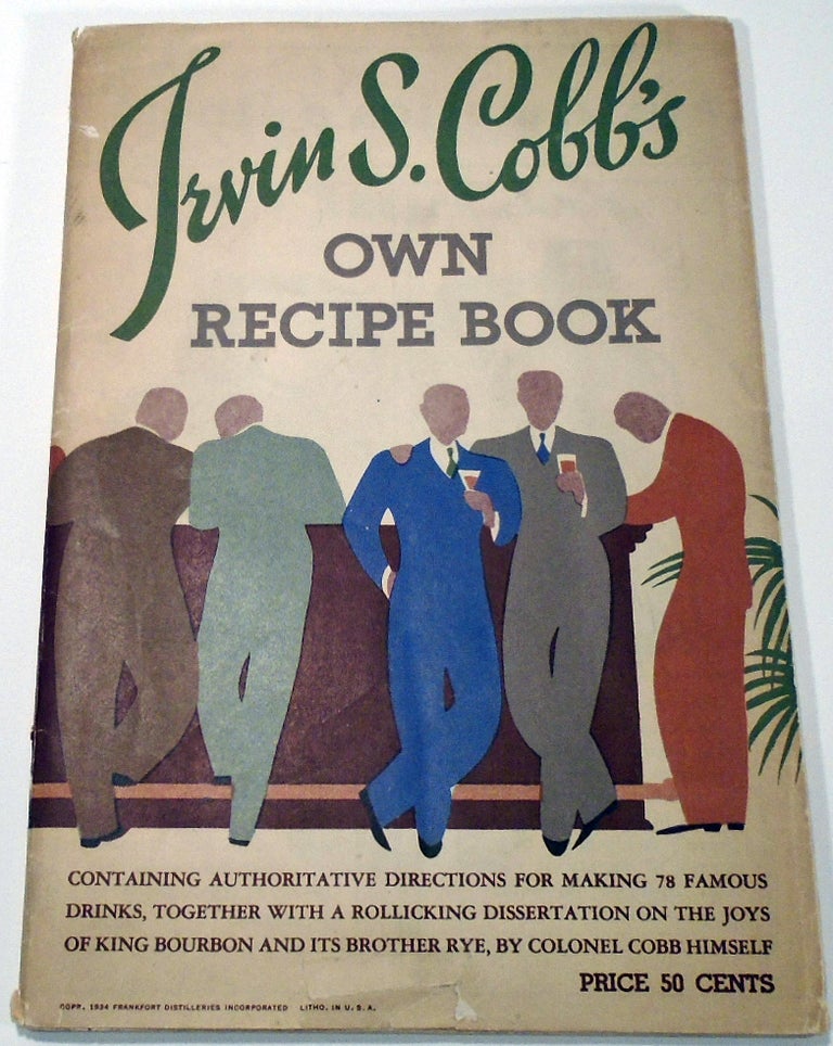 Item #35476 Irvin S. Cobb's Own Recipe Book [Cocktails]. Irvin S. COBB
