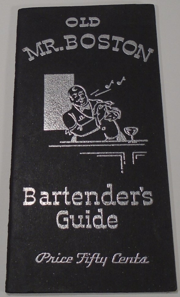 Item #35509 Old Mr. Boston Bartender's Guide, One Hundred and Twenty Cocktails, Fizzes, Punches, Highballs, Toddies and long drinks. OLD MR. BOSTON.