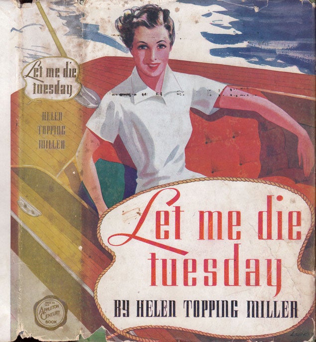 Item #35691 Let Me Die Tuesday [FLORIDA FICTION]. Helen Topping MILLER.