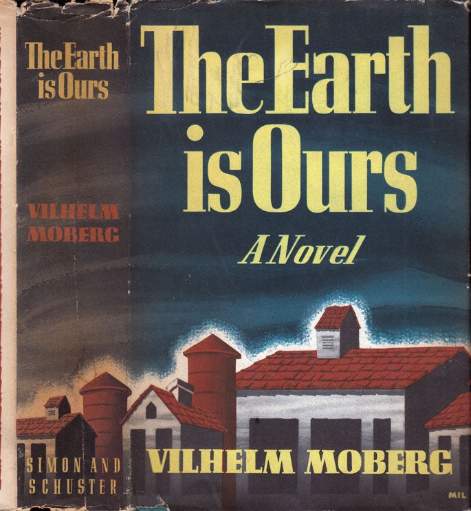 Item #35692 The Earth is Ours. Vilhelm MOBERG.