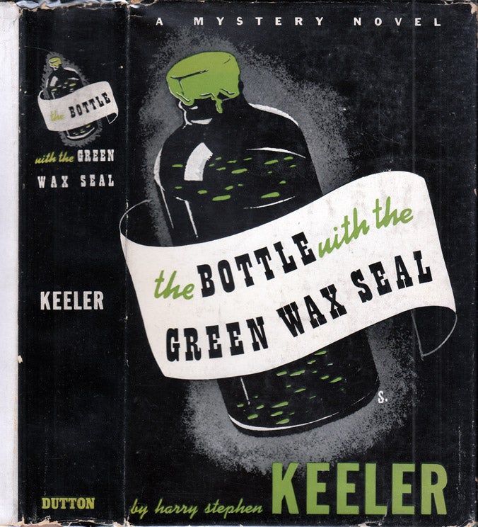 Item #35814 The Bottle With the Green Wax Seal. Harry Stephen KEELER