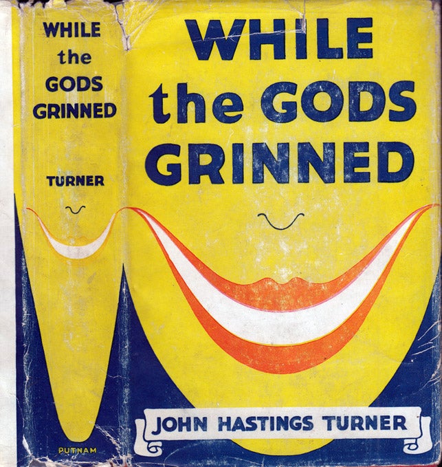 Item #35815 While the Gods Grinned. John Hastings TURNER.