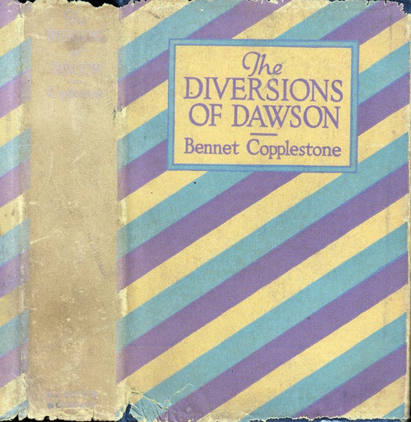 Item #35896 The Diversions of Dawson. Bennet COPPLESTONE.