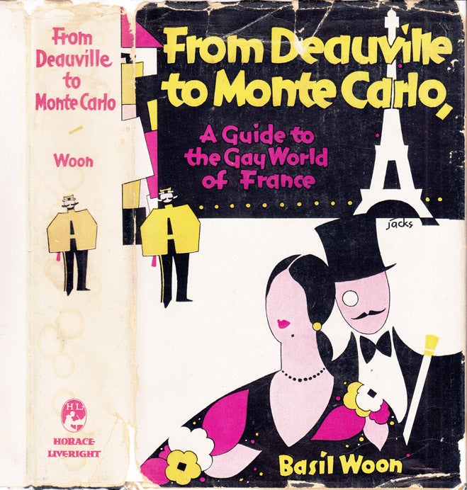 Item #37071 From Deauville to Monte Carlo, A Guide to the Gay World of France. Basil WOON.