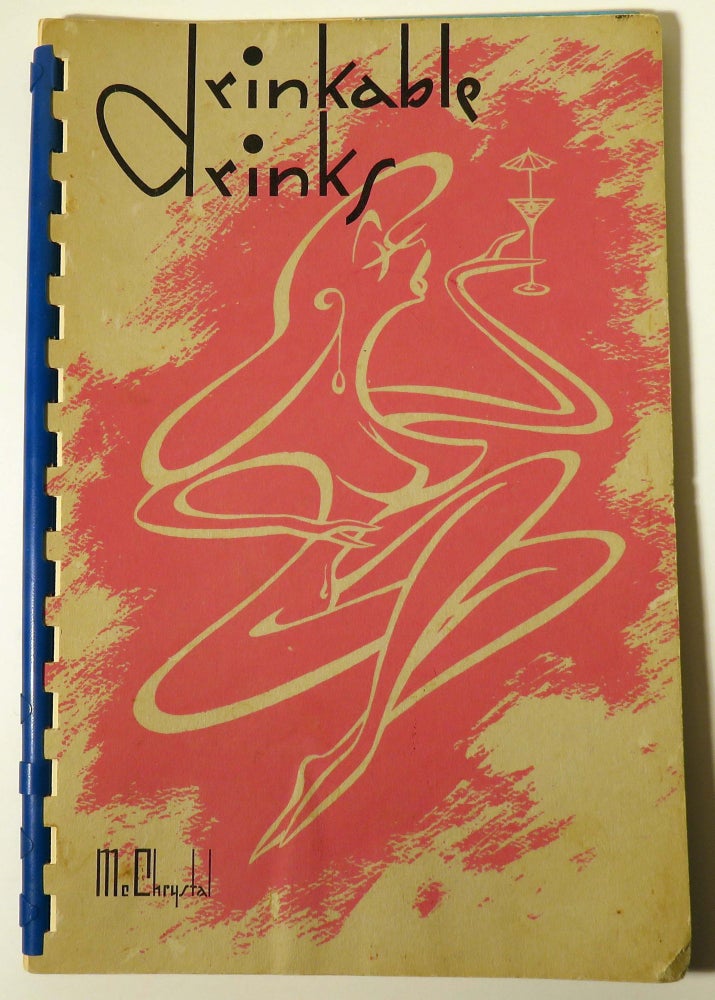 Item #37162 Drinkable Drinks [COCKTAIL RECIPES] [SIGNED AND INSCRIBED]. Walt MCCHRYSTAL.
