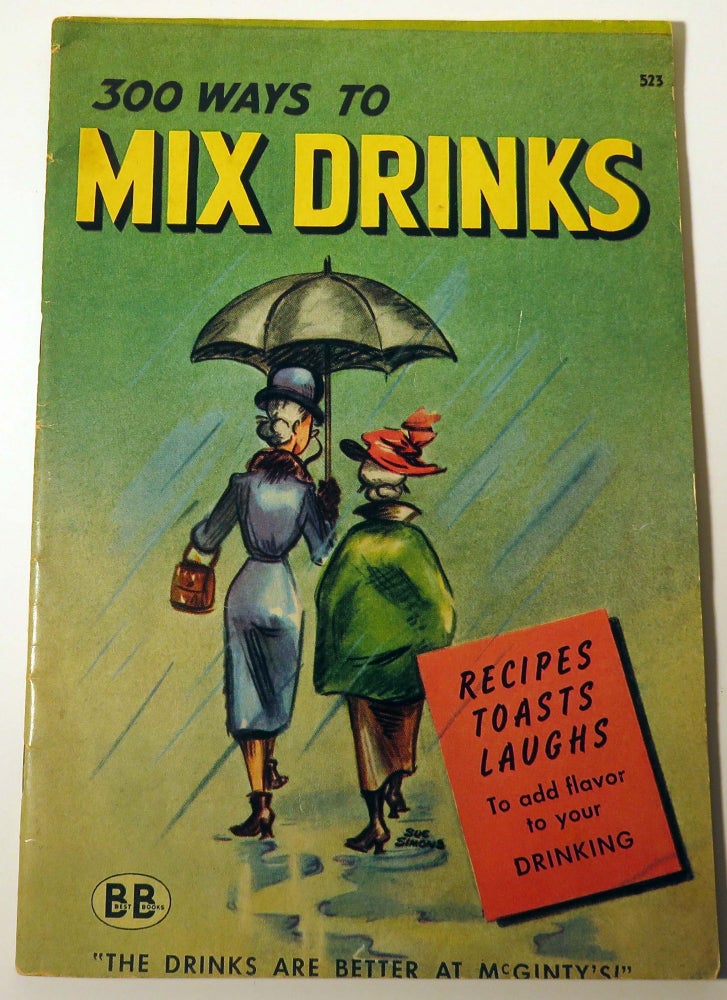 Item #37164 300 [Three Hundred] Ways to Mix Drinks. R. M. BARROWS, Betty STONE, Marjorie