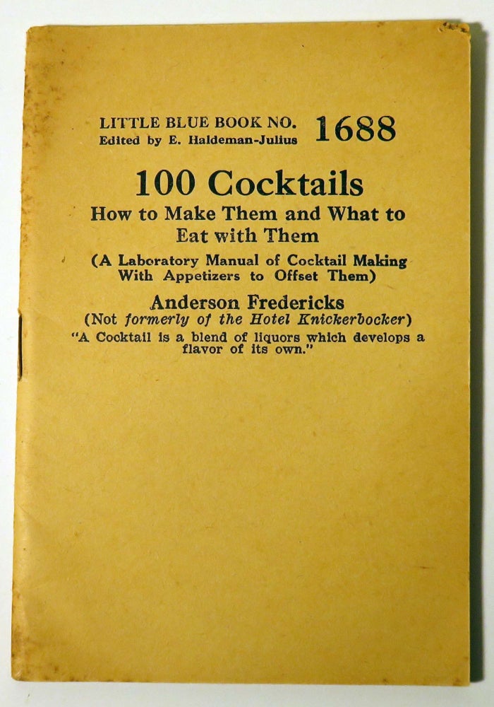 Item #37172 100 Cocktails. How to Make Them and What to Eat With Them (A Laboratory Manual of...