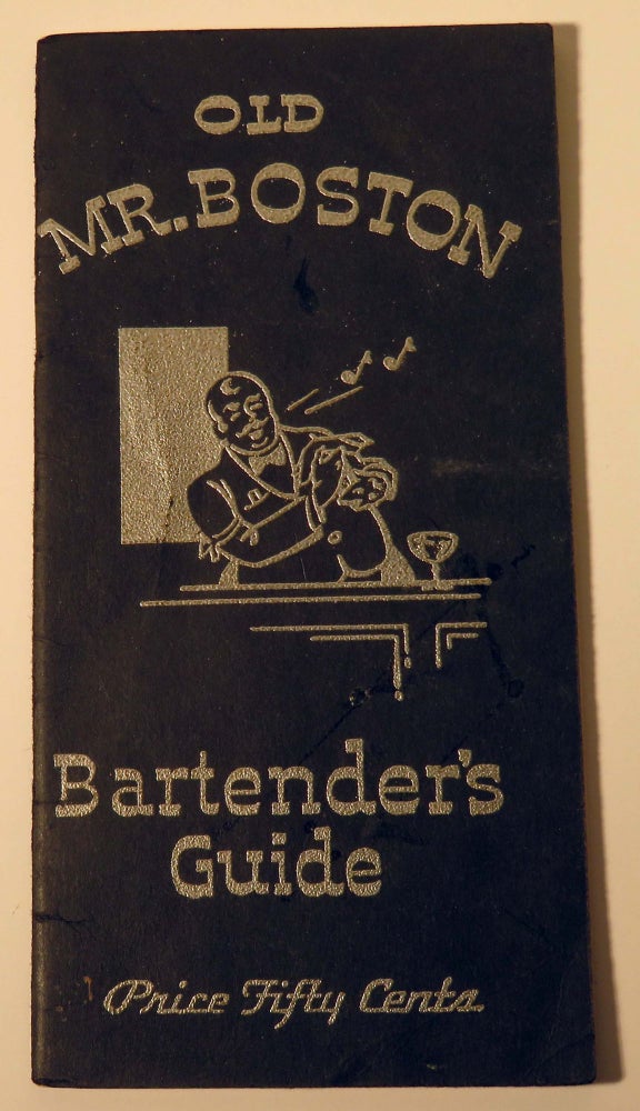 Item #37196 Old Mr. Boston Bartender's Guide, One Hundred and Twenty Cocktails, Fizzes, Punches, Highballs, Toddies and long drinks. OLD MR. BOSTON.
