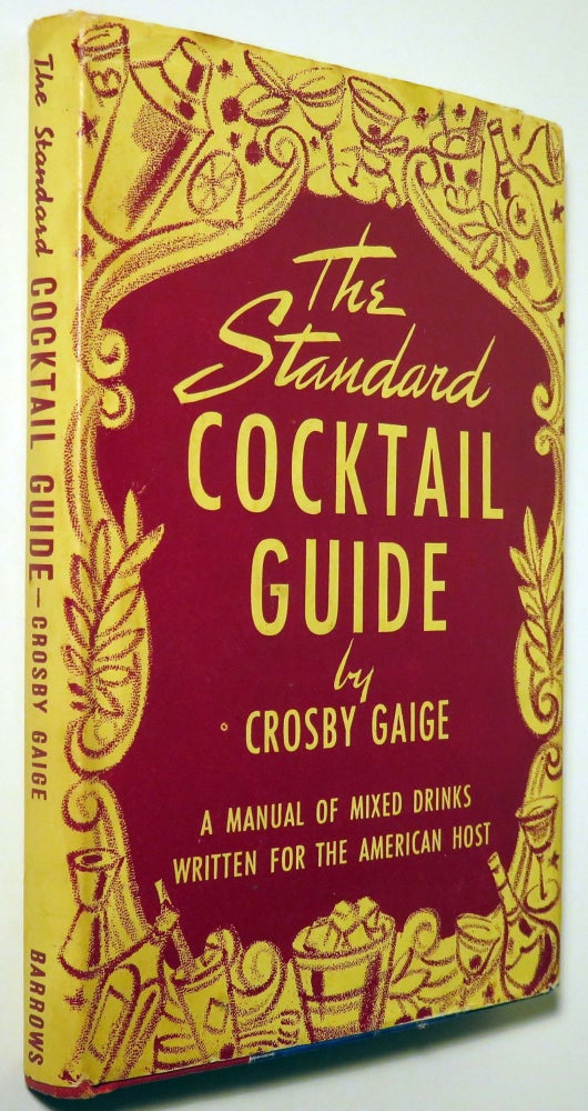 Item #37198 The Standard Cocktail Guide, A Manual of Mixed Drinks Written for the American Host....