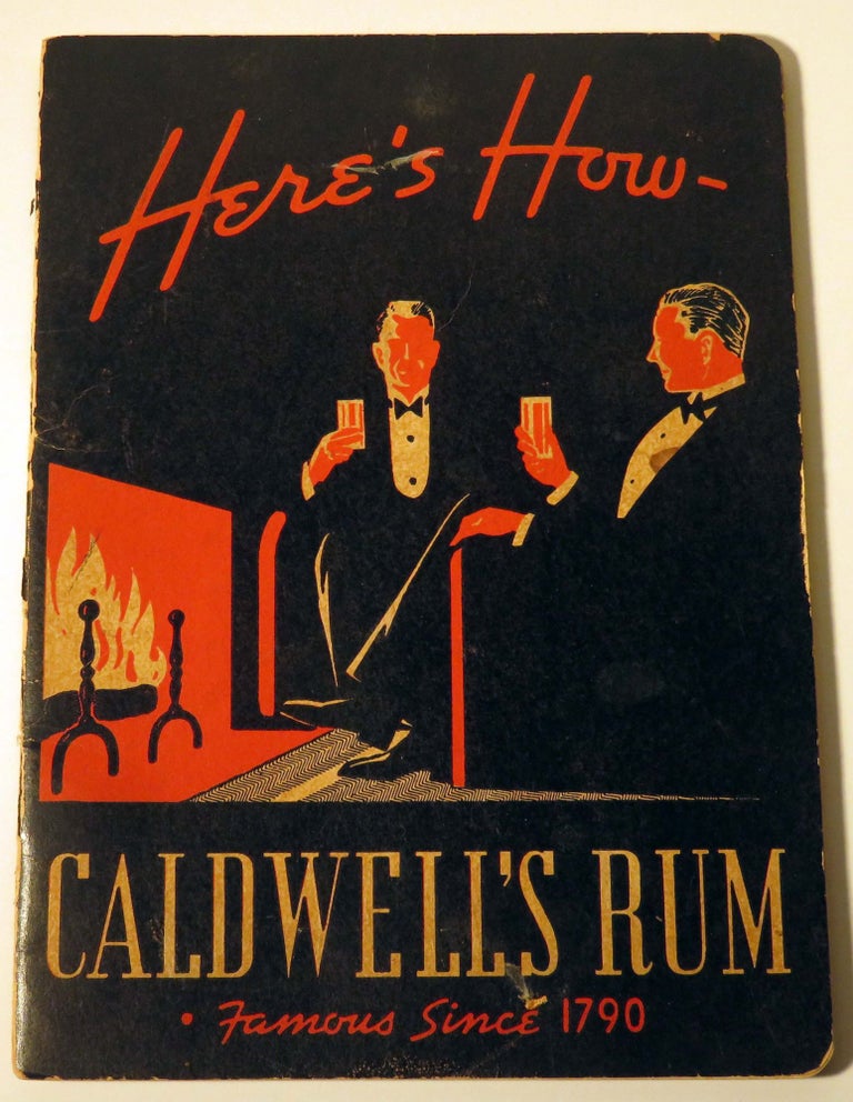 Item #37205 Here's How - Caldwell's Rum. A. CALDWELL, G. J