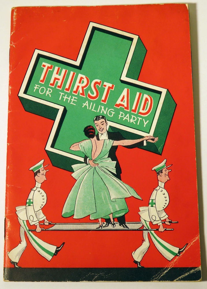 Item #37206 Thirst Aid, For the Ailing Party [COCKTAIL RECIPES]. Julien J. PROSKAUER, D. M. J. P....