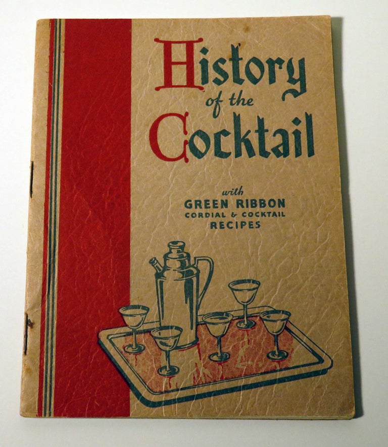 Item #37222 History of the Cocktail with Green Ribbon Cordial and Cocktail Recipes. Wilhelm SHEINKER.