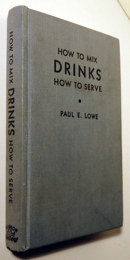 Item #37232 Drinks, How to Mix and How to Serve. Paul E. LOWE.