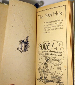 The 19th [Nineteenth] Hole, A Handbook of Recipes of Spirituous and non-spirituous Drinks gathered from authoritative sources.