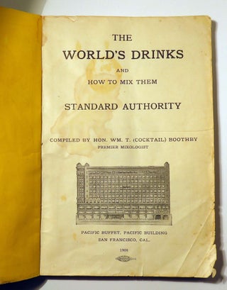 The World's Drinks and How to Mix Them, Standard Authority ['Cocktail Bill' Boothby's] [Cocktails]