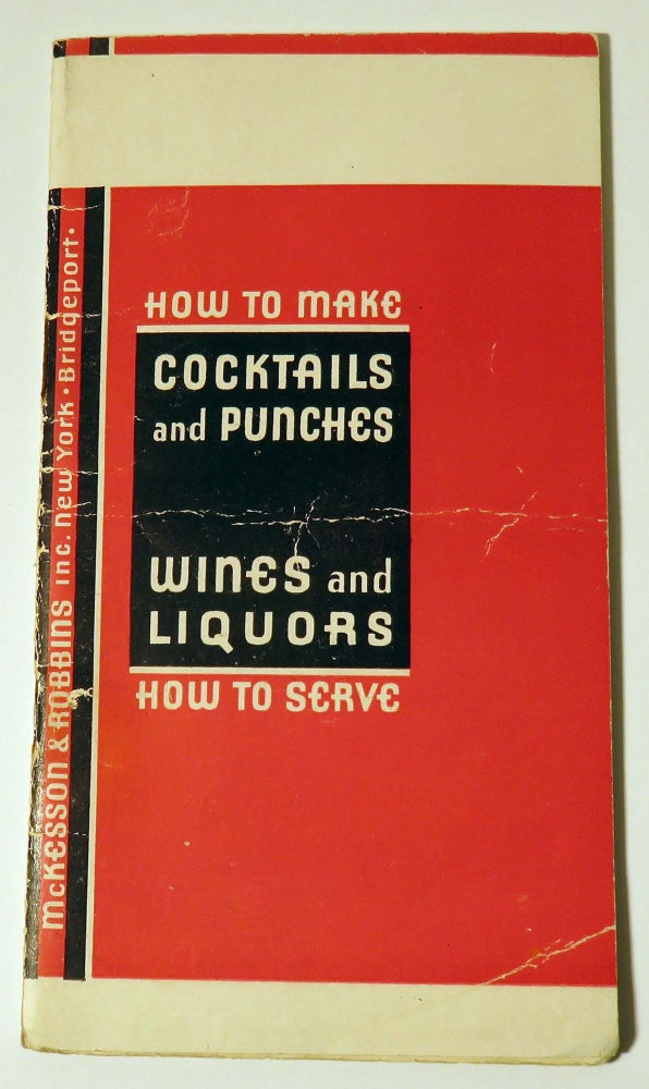 Item #37247 How to Make Cocktails and Punches, Wines and Liquors, How To Serve. MCKESSON and ROBBINS