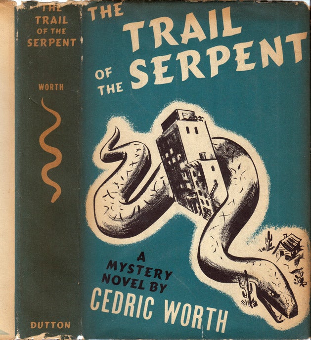 Item #37298 The Trail of the Serpent [CALIFORNIA]. Cedric WORTH.