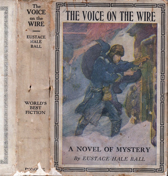 Item #37442 The Voice on the Wire, A Novel of Mystery. Eustace Hale BALL