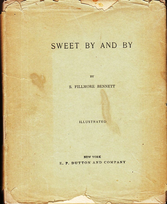 Item #37622 Sweet By and By. S. Fillmore BENNETT
