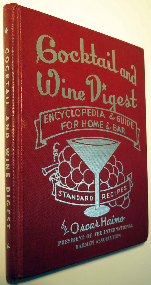 Item #37650 Cocktail and Wine Digest, Encyclopedia and Guide for Home and Bar. Oscar HAIMO.