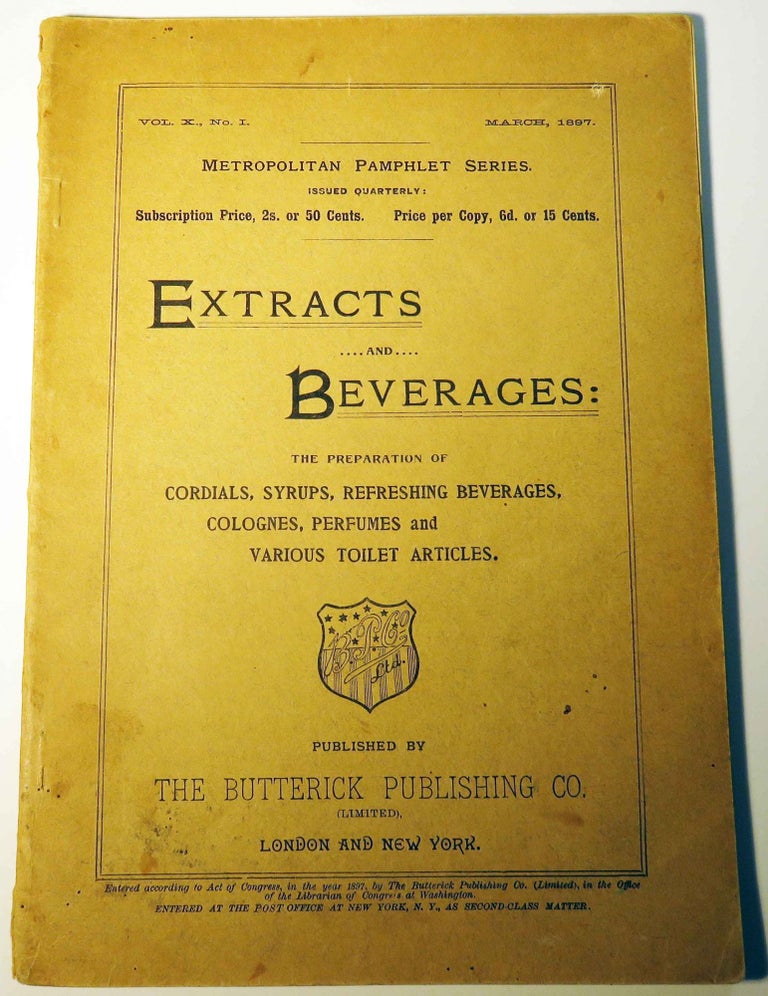 Item #37653 Extracts and Beverages: The preparation of cordials, syrups, refreshing beverages, colognes, perfumes and various toilet articles [Cocktails]. J. T. WANDLE.