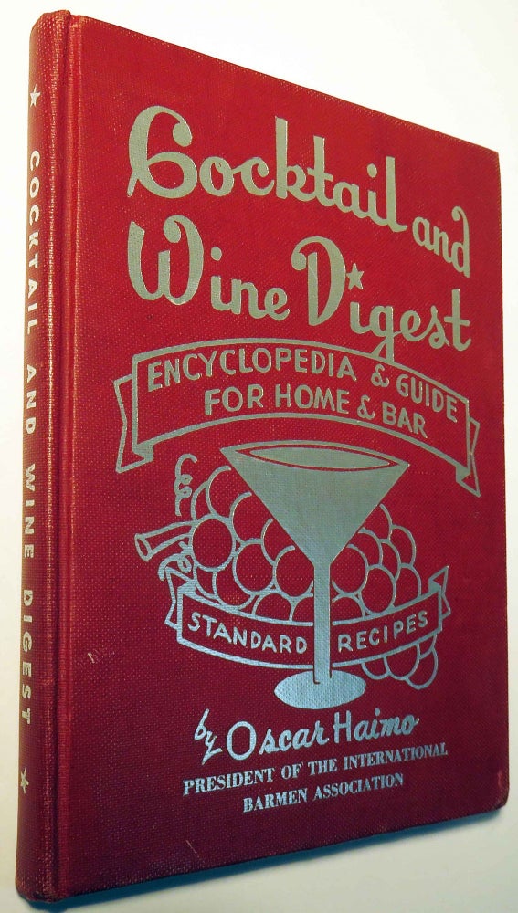 Item #37660 Cocktail and Wine Digest, Encyclopedia and Guide for Home and Bar [INSCRIBED AND...