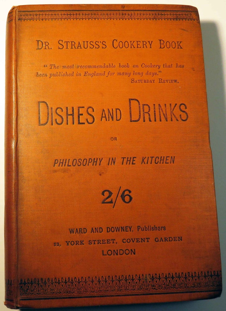 Item #37661 Dishes and Drinks; or, Philosophy in the Kitchen [Cocktail Punch Recipes]. Gustave Louis Maurice STRAUSS, AN OLD BOHEMIAN.