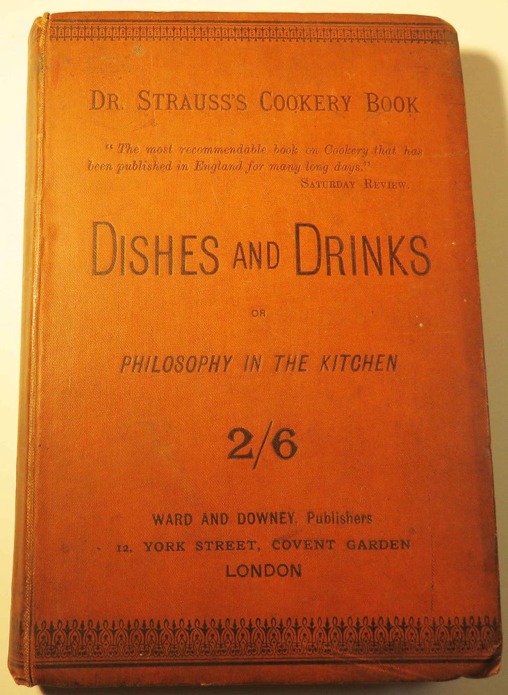 Item #37662 Dishes and Drinks; or, Philosophy in the Kitchen [Cocktail Punch Recipes]. Gustave Louis Maurice STRAUSS, AN OLD BOHEMIAN.