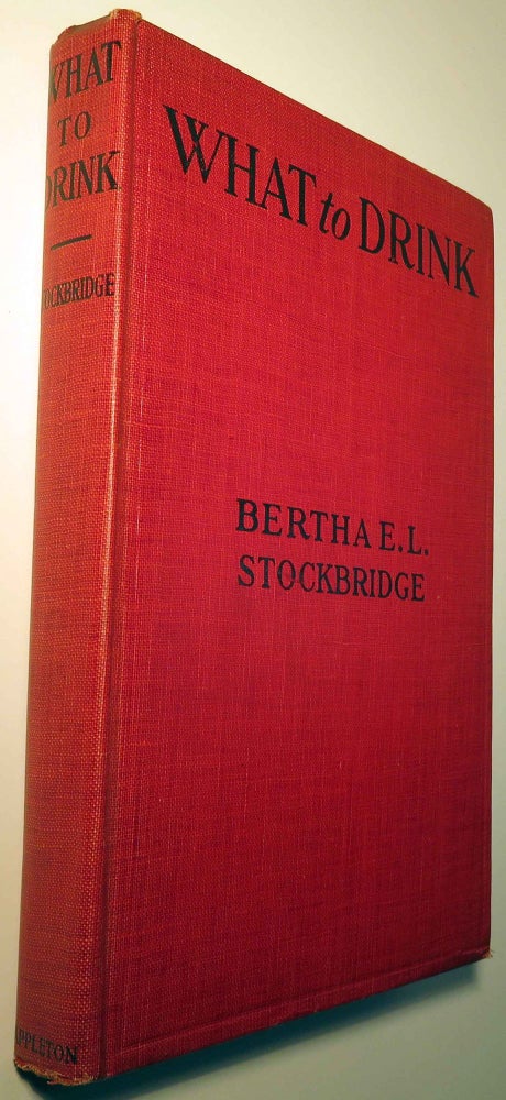 Item #37668 What to Drink, The Blue Book of Beverages. Bertha E. L. STOCKBRIDGE