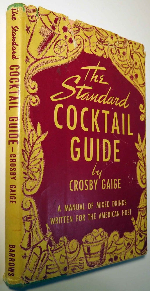Item #37669 The Standard Cocktail Guide, A Manual of Mixed Drinks Written for the American Host. Crosby GAIGE.