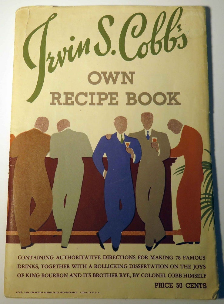 Item #37674 Irvin S. Cobb's Own Recipe Book [Cocktails]. Irvin S. COBB