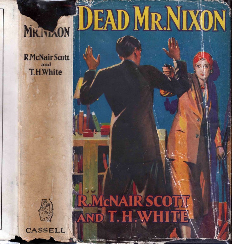 Item #37730 Dead Mr. Nixon. T. H. WHITE, R. McNair SCOTT, Terence Hanbury.