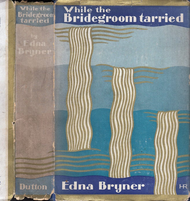 Item #37755 While the Bridegroom Tarried. Edna BRYNER